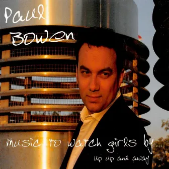 Music to Watch Girls By by Paul Bowen