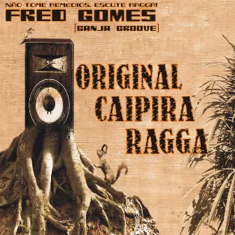 Original Caipira Ragga (2007) by Fred Gomes