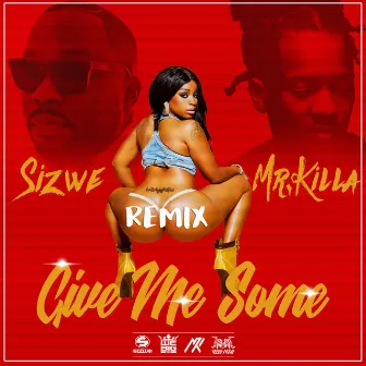 Give Me Some Remix by Sizwe C