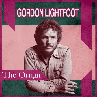 Presenting Gordon Lightfoot by Gordon Lightfoot