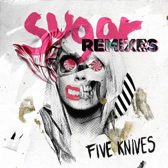 Sugar (Remixes) by Five Knives