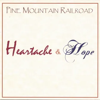 Heartache & Hope by Pine Mountain Railroad