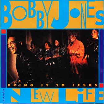 Bring It To Jesus by Bobby Jones