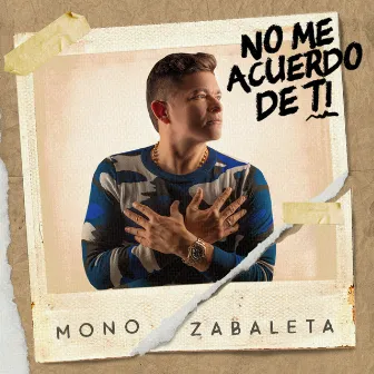 No Me Acuerdo De Ti by Mono Zabaleta