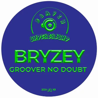 Groover No Doubt by Bryzey