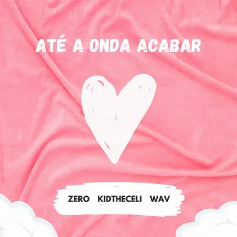 Até a Onda Acabar by Wav