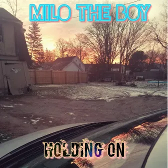 Holding on by Milo the Boy