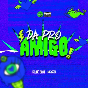 Dá pro Amigo by Mc Saci