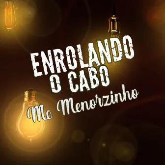 Enrolando o Cabo by MC Menorzinho