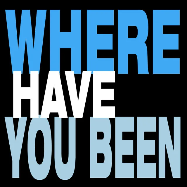 Where Have You Been - Single