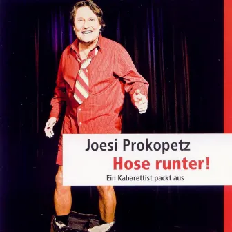 Hose runter! Ein Kabarettist packt aus by Joesi Prokopetz