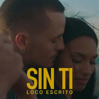 Sin Ti by Loco Escrito