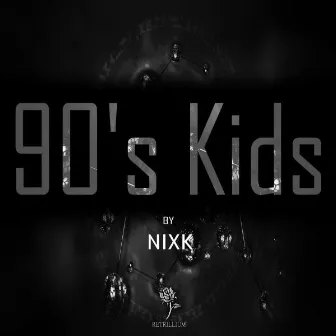 90's Kids by Nixk