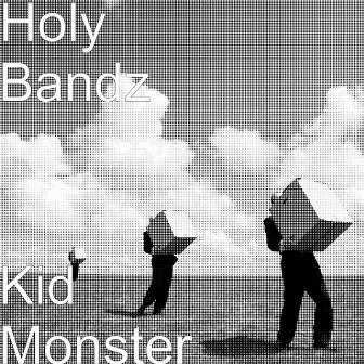 Kid Monster by Holy Bandz