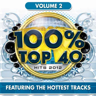 100% Top 40 Hits 2012, Vol. 2 by Audiogroove