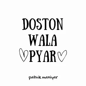 Doston Wala Pyar by Pathik Maniyar