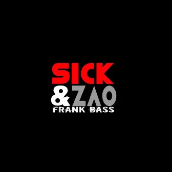 Sick & Zao by Frankbass