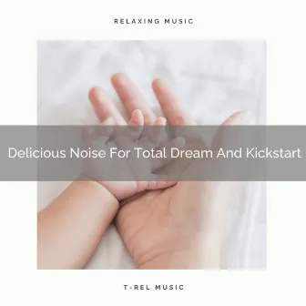 Delicious Noise For Total Dream And Kickstart by Brown Noise Sleep Collection