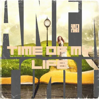 Time Of My Life by ANEKTØDE