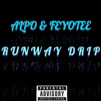 Runway Drip by Alpo