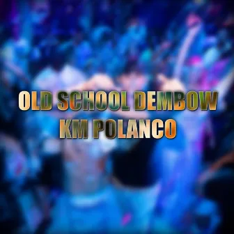 Old School Dembow by KM Polanco