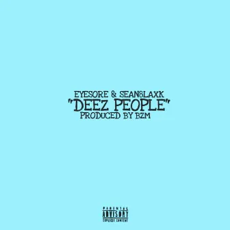 Deez People by EYESORE.