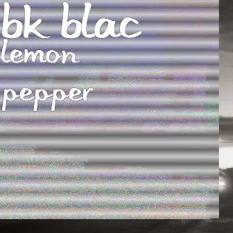 Lemon Pepper by Bk Blac