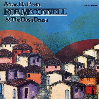 Atras Da Porta by Rob McConnell And The Boss Brass