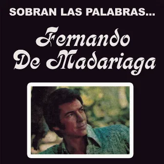 Sobran las Palabras by Fernando De Madariaga