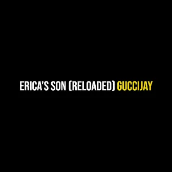 Erica’s Son (Reloaded) by GucciJay