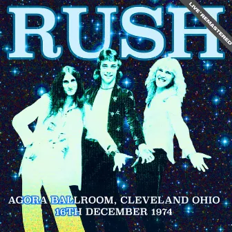 Agora Ballroom, Cleveland, Ohio 16Th Dec '74 - Live (Remastered) by Rush?