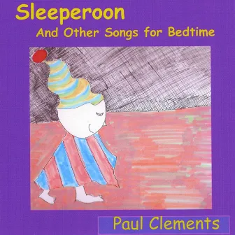 Sleeperoon and Other Songs for Bedtime by Paul Clements