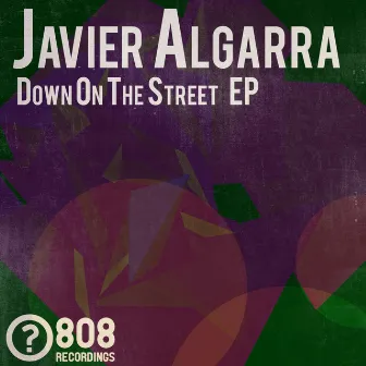 Down On The Street EP by Javier Algarra