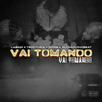 Vai Tomando by DoisB