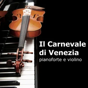 Il Carnevale di Venezia (pianoforte e violino) by The Classic Players