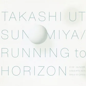 RUNNING to HORIZON by Takashi Utsunomiya