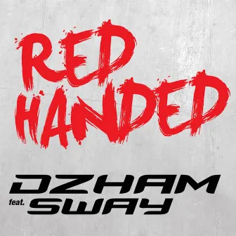 Red Handed by Dzham feat. Sway