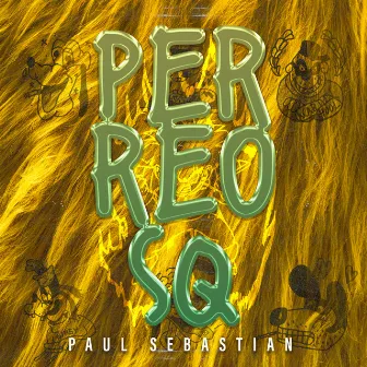 Perreo Sq by Paul Sebastian