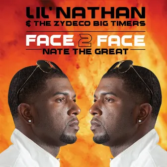 Face 2 Face - Nate the Great by Lil' Nathan & The Zydeco Big Timers