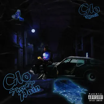 Glo Thru the Pain by GLO MUZIK