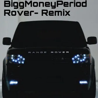 Rover Remix by BIGGMONEYPERIOD