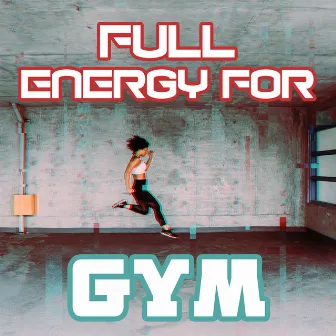 Full Energy for Gym: Deep Chillout Music for Training, The Best Motivational Gym Beats, Music for Sport by Music for Fitness Exercises