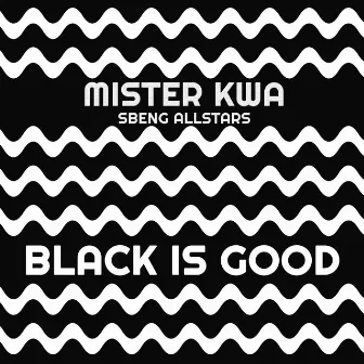 Black Is Good by Sbeng Allstars