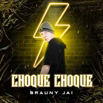 Choque Choque by Brauny Jai