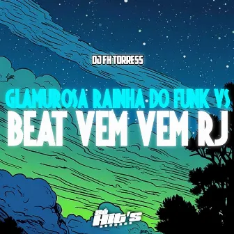 Glamurosa Rainha do Funk vs Beat Vem Vem RJ by DJ FH TORRES