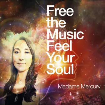 Free the Music Feel Your Soul by Madame Mercury