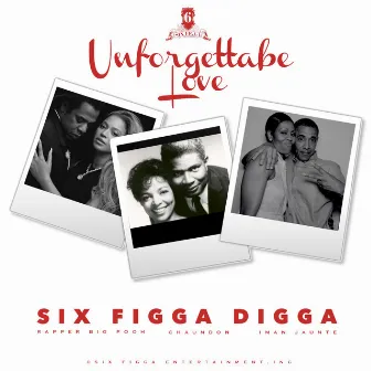 Unforgettable Love by Six Figga Digga