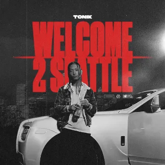 Welcome 2 Seattle by Tonik