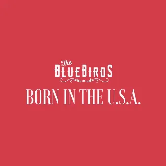 Born In The USA by The BlueBirds