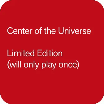 Limited Edition by Center of the Universe